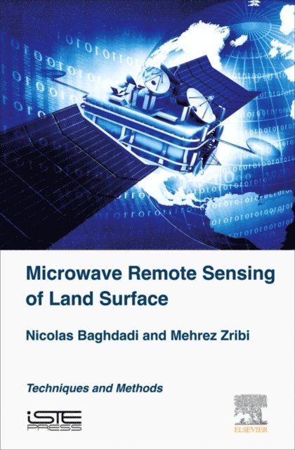 Mehrez Zribi, Nicolas Baghdadi - Microwave Remote Sensing of Land Surfaces, E-bok