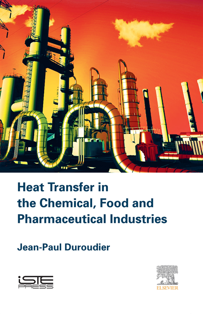 Jean-Paul Duroudier - Heat Transfer in the Chemical, Food and Pharmaceutical Industries, E-bok