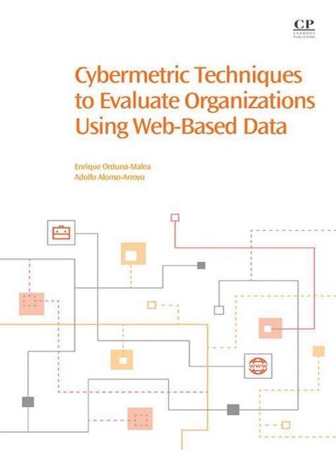 Adolfo Alonso-Arroyo, Enrique Orduna-Malea - Cybermetric Techniques to Evaluate Organizations Using Web-Based Data, E-bok