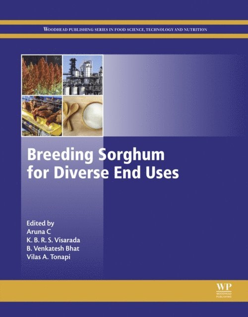 Vilas A. Tonapi, B. Venkatesh Bhat, K.B.R.S. Visarada, Aruna C - Breeding Sorghum for Diverse End Uses, E-bok