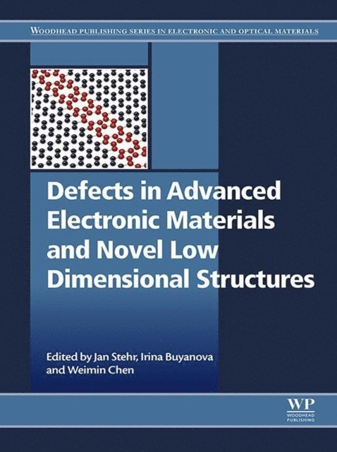 Weimin Chen, Irina Buyanova, Jan Stehr - Defects in Advanced Electronic Materials and Novel Low Dimensional Structures, E-bok