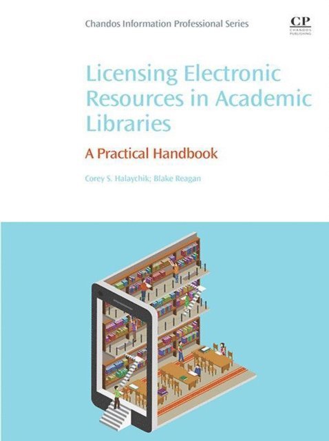 Blake Reagan, Corey S. Halaychik - Licensing Electronic Resources in Academic Libraries, E-bok