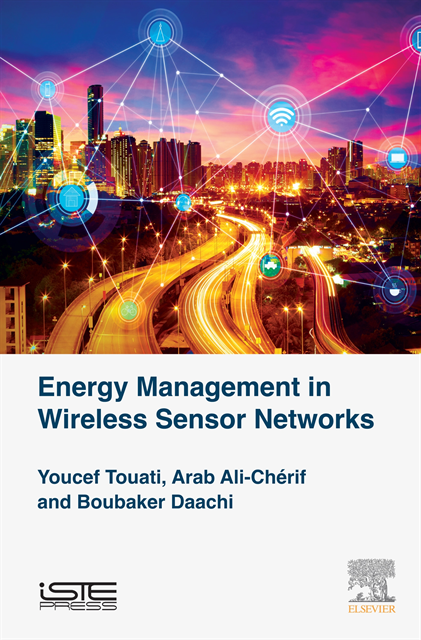 Ali Cherif Arab, Boubaker Daachi, Youcef Touati - Energy Management in Wireless Sensor Networks, E-bok