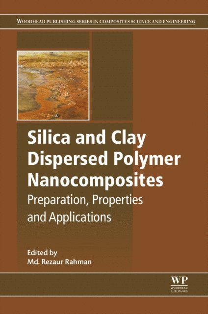 Md Rezaur Rahman - Silica and Clay Dispersed Polymer Nanocomposites, E-bok