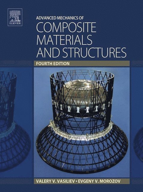 Evgeny V. Morozov, Valery V. Vasiliev - Advanced Mechanics of Composite Materials and Structures, E-bok