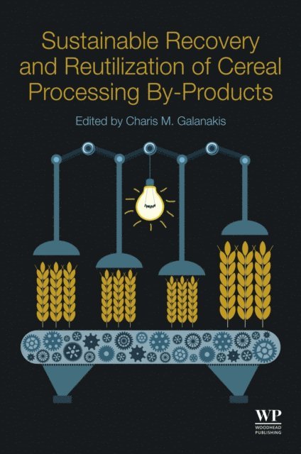 Charis M. Galanakis - Sustainable Recovery and Reutilization of Cereal Processing By-Products, E-bok