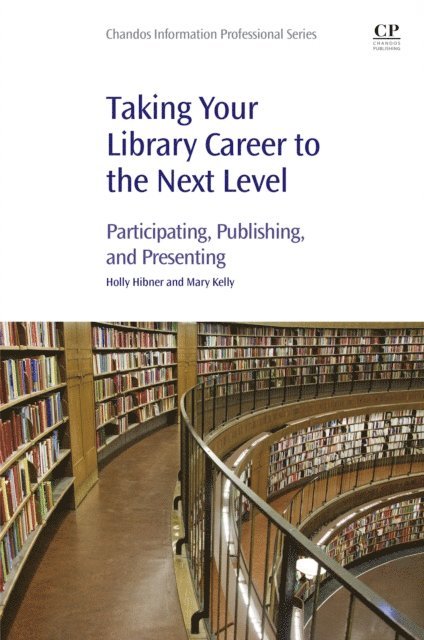 Mary Kelly, Holly Hibner - Taking Your Library Career to the Next Level, E-bok