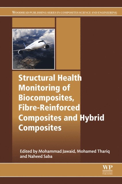 Naheed Saba, Mohamed Thariq Hameed Sultan, Mohammad Jawaid - Structural Health Monitoring of Biocomposites, Fibre-Reinforced Composites and Hybrid Composites, E-bok