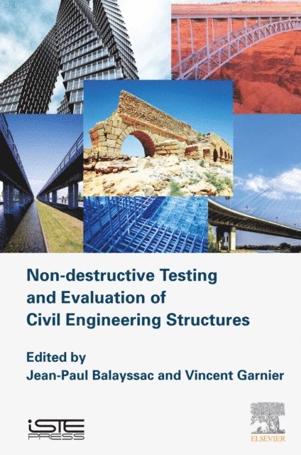 Vincent Garnier, Jean-Paul Balayssac - Non-destructive Testing and Evaluation of Civil Engineering Structures, E-bok