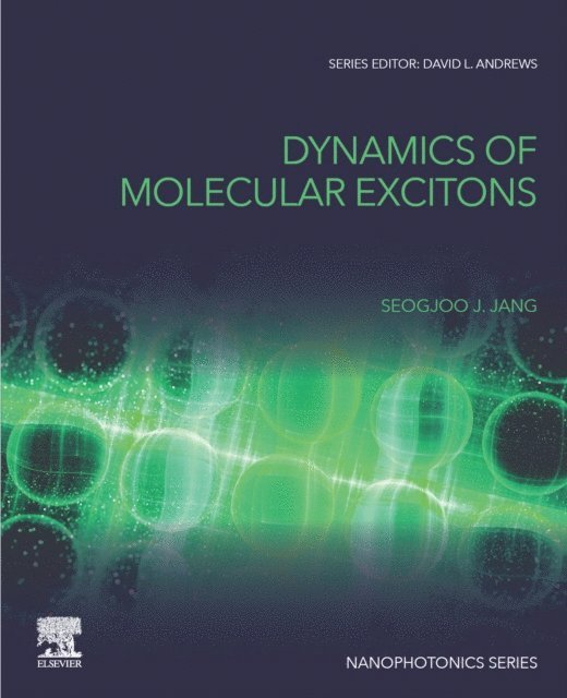 Seogjoo J. Jang - Dynamics of Molecular Excitons, E-bok