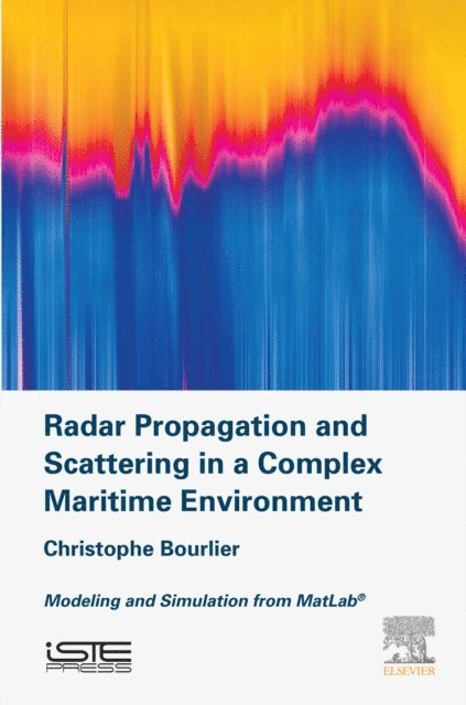 Christophe Bourlier - Radar Propagation and Scattering in a Complex Maritime Environment, E-bok