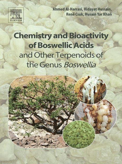 Husain Yar Khan, Rene Csuk, Hidayat Hussain, Ahmed Al-Harrasi - Chemistry and Bioactivity of Boswellic Acids and Other Terpenoids of the Genus Boswellia, E-bok
