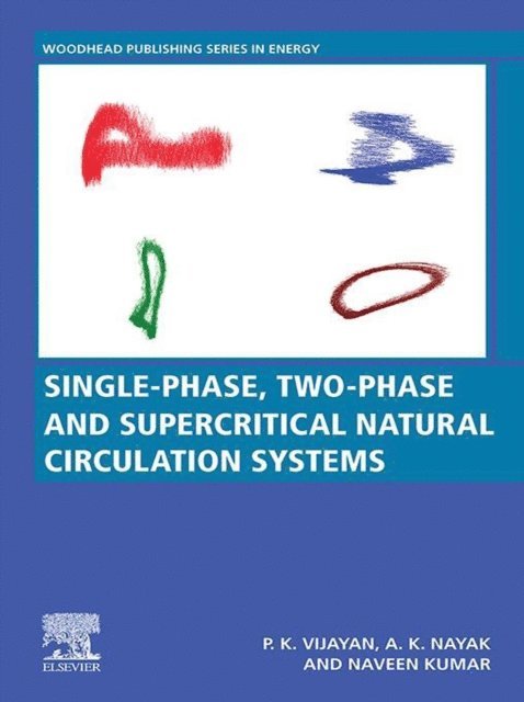 Naveen Kumar, Arun K. Nayak, Pallippattu Krishnan Vijayan - Single-phase, Two-phase and Supercritical Natural Circulation Systems, E-bok