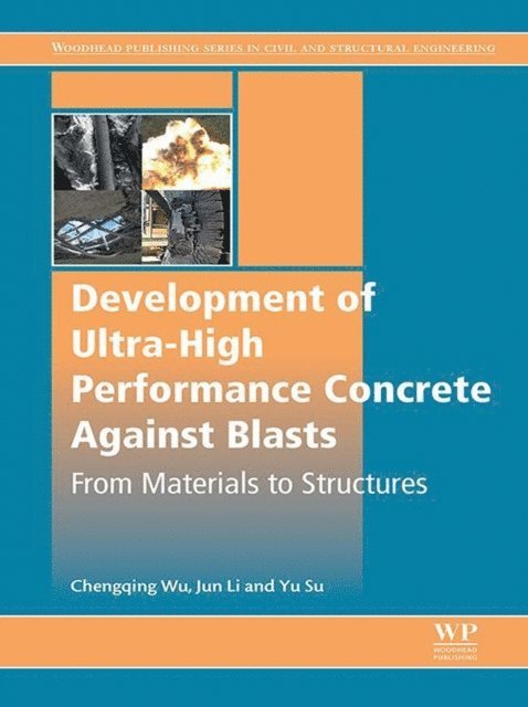 Yu Su, Jun Li, Chengqing Wu - Development of Ultra-High Performance Concrete against Blasts, E-bok