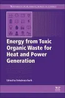 Debabrata Barik - Energy from Toxic Organic Waste for Heat and Power Generation, Häftad. Tillgänglighet: Lägg i varukorg