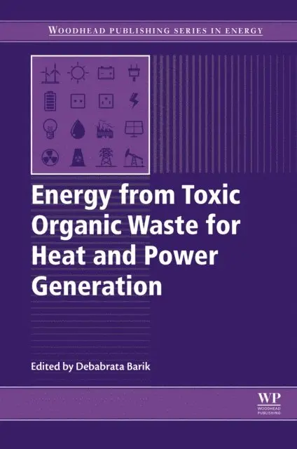 Debabrata Barik - Energy from Toxic Organic Waste for Heat and Power Generation, E-bok. Tillgänglighet: Lägg i varukorg