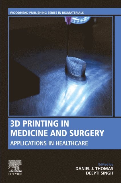 Deepti Singh, Daniel J. Thomas - 3D Printing in Medicine and Surgery, E-bok