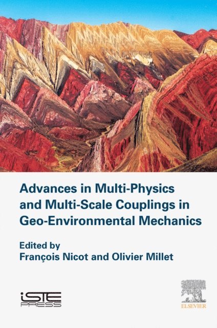 Olivier Millet, Francois Nicot - Advances in Multi-Physics and Multi-Scale Couplings in Geo-Environmental Mechanics, E-bok