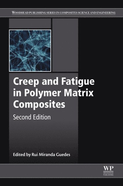 Rui Miranda Guedes - Creep and Fatigue in Polymer Matrix Composites, E-bok