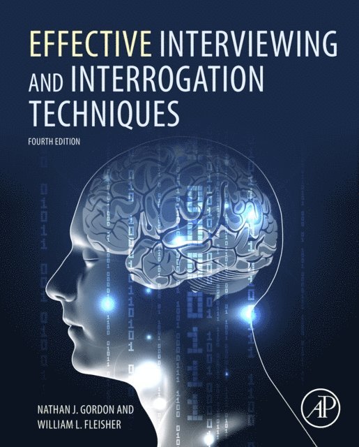 William L. Fleisher, Nathan J. Gordon - Effective Interviewing and Interrogation Techniques, E-bok