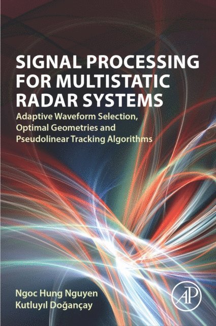 Kutluyil Dogancay, Ngoc Hung Nguyen - Signal Processing for Multistatic Radar Systems, E-bok. Tillgänglighet: Lägg i varukorg