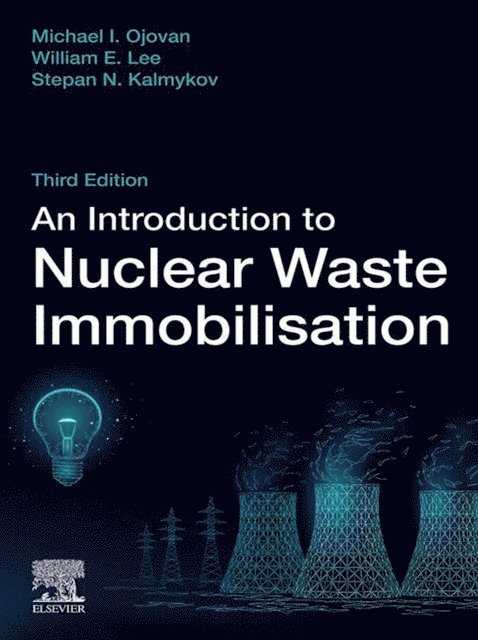 Stepan N. Kalmykov, William E. Lee, Michael I. Ojovan - Introduction to Nuclear Waste Immobilisation, E-bok