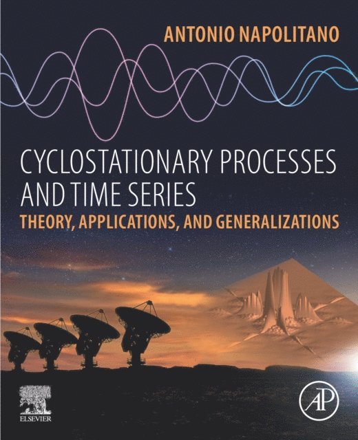 Antonio Napolitano - Cyclostationary Processes and Time Series, E-bok