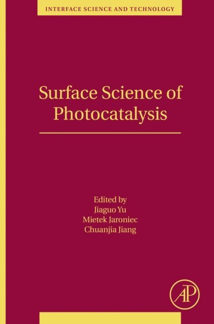 Chuanjia Jiang, Mietek Jaroniec, Jiaguo Yu - Surface Science of Photocatalysis, E-bok