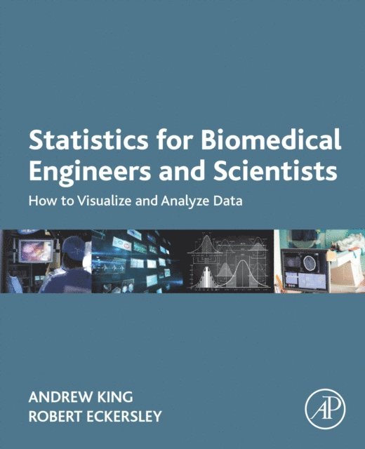 Robert Eckersley, Andrew P. King - Statistics for Biomedical Engineers and Scientists, E-bok