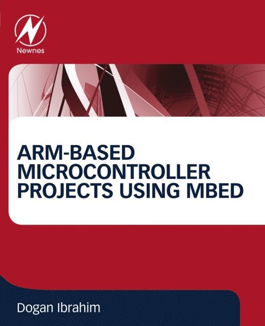 Dogan Ibrahim - ARM-based Microcontroller Projects Using mbed, E-bok