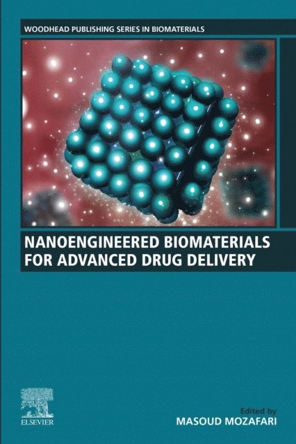 Masoud Mozafari - Nanoengineered Biomaterials for Advanced Drug Delivery, E-bok