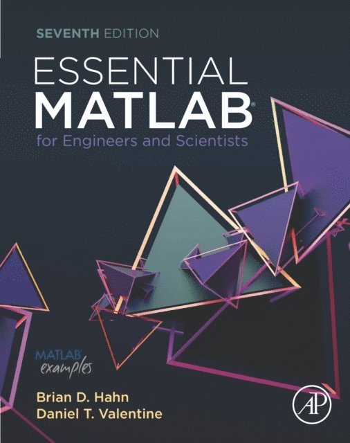 Brian H. Hahn, Daniel T. Valentine - Essential MATLAB for Engineers and Scientists, E-bok