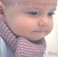 Baby Knits For Beginners by Debbie Bliss