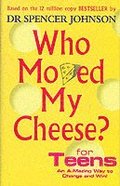 Who Moved My Cheese For Teens