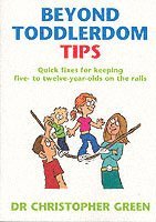 Christopher Green, Dr Christopher Green - Beyond Toddlerdom Tips, Häftad