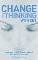 Dr Sarah Edelman - Change Your Thinking with CBT, Häftad