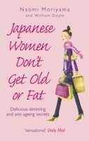 Naomi Moriyama, William Doyle - Japanese Women Don't Get Old or Fat, Häftad