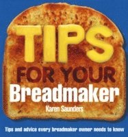Tips for Your Breadmaker av Karen Saunders