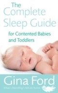 The Complete Sleep Guide For Contented Babies &; Toddlers