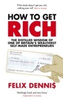 Felix Dennis - How to Get Rich, Häftad