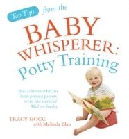 Melinda Blau, Tracy Hogg - Top Tips from the Baby Whisperer: Potty Training, Häftad