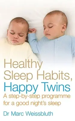 Marc Weissbluth - Healthy Sleep Habits, Happy Twins, Häftad. Tillgänglighet: Lägg i varukorg