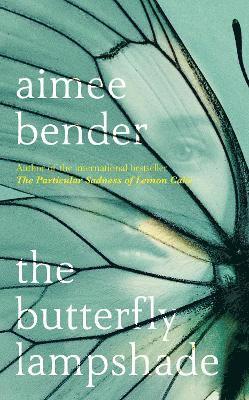 Aimee Bender - The Butterfly Lampshade, Inbunden