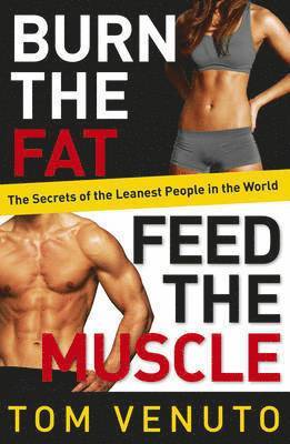 Tom Venuto - Burn the Fat, Feed the Muscle, Häftad