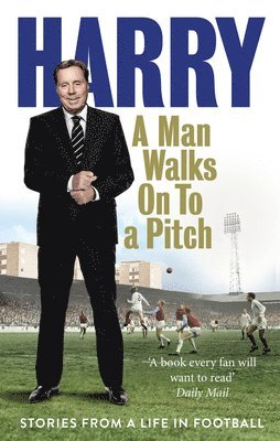 Harry Redknapp - Man Walks On To a Pitch, Häftad