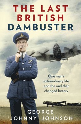 George Johnny Johnson MBE - Last British Dambuster, Häftad