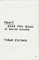 Tibor Fischer - Don't Read This Book If You're Stupid, Häftad