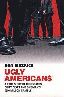 Ben Mezrich - Ugly Americans, Häftad