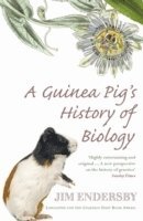 Jim Endersby - Guinea Pig's History Of Biology, Häftad