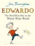 Edwardo the Horriblest Boy in the Whole Wide World
